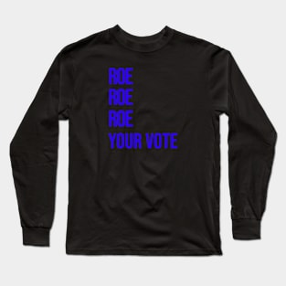 Roe Your Vote (Blue) Long Sleeve T-Shirt